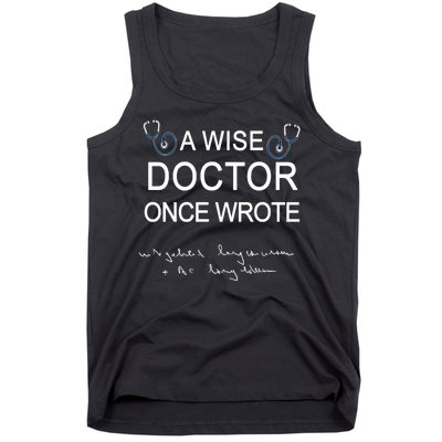 A Wise Doctor Once Wrote Medical Doctor Handwriting Funny Tank Top