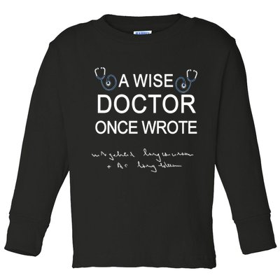 A Wise Doctor Once Wrote Medical Doctor Handwriting Funny Toddler Long Sleeve Shirt