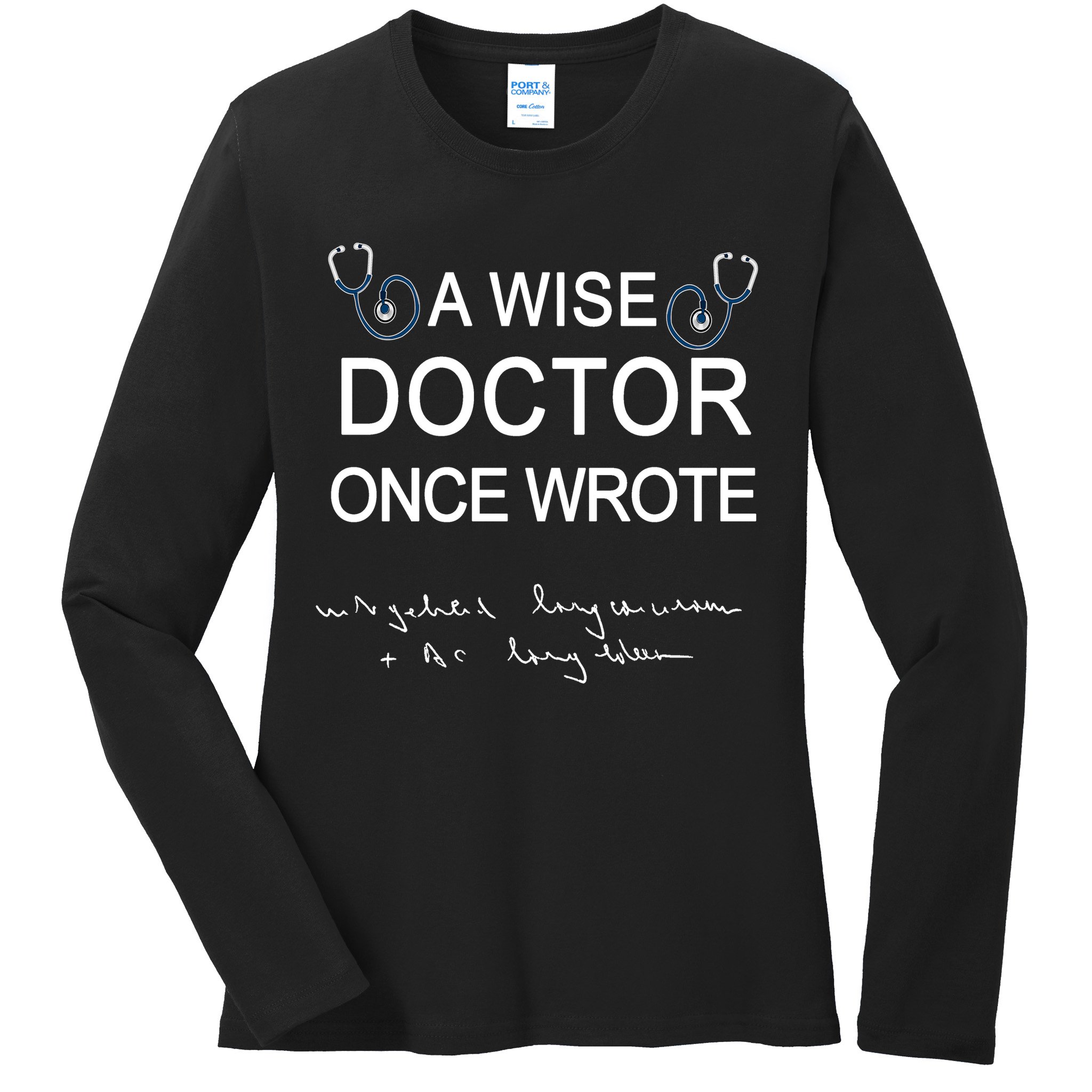 A Wise Doctor Once Wrote Medical Doctor Handwriting Funny Ladies Long Sleeve Shirt