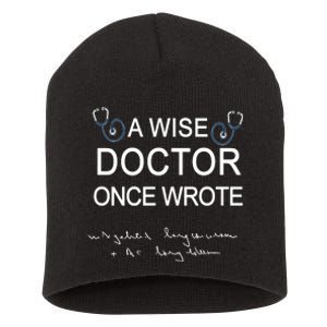 A Wise Doctor Once Wrote Medical Doctor Handwriting Funny Short Acrylic Beanie