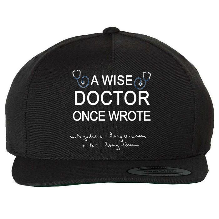 A Wise Doctor Once Wrote Medical Doctor Handwriting Funny Wool Snapback Cap