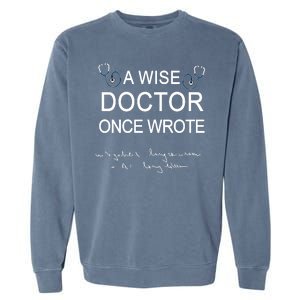 A Wise Doctor Once Wrote Medical Doctor Handwriting Funny Garment-Dyed Sweatshirt