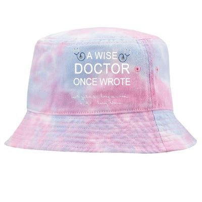 A Wise Doctor Once Wrote Medical Doctor Handwriting Funny Tie-Dyed Bucket Hat