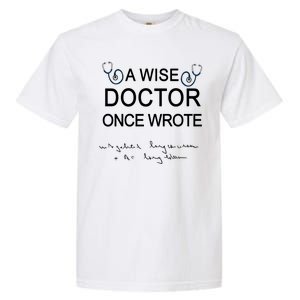 A Wise Doctor Once Wrote Medical Doctor Handwriting Funny Garment-Dyed Heavyweight T-Shirt