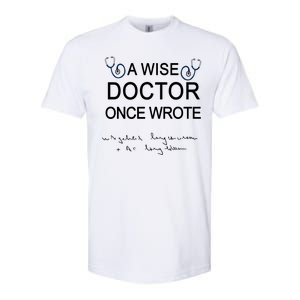 A Wise Doctor Once Wrote Medical Doctor Handwriting Funny Softstyle CVC T-Shirt