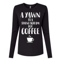 A Yawn Is A Silent Scream For Coffee Womens Cotton Relaxed Long Sleeve T-Shirt