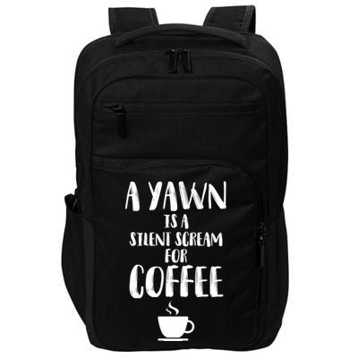 A Yawn Is A Silent Scream For Coffee Impact Tech Backpack