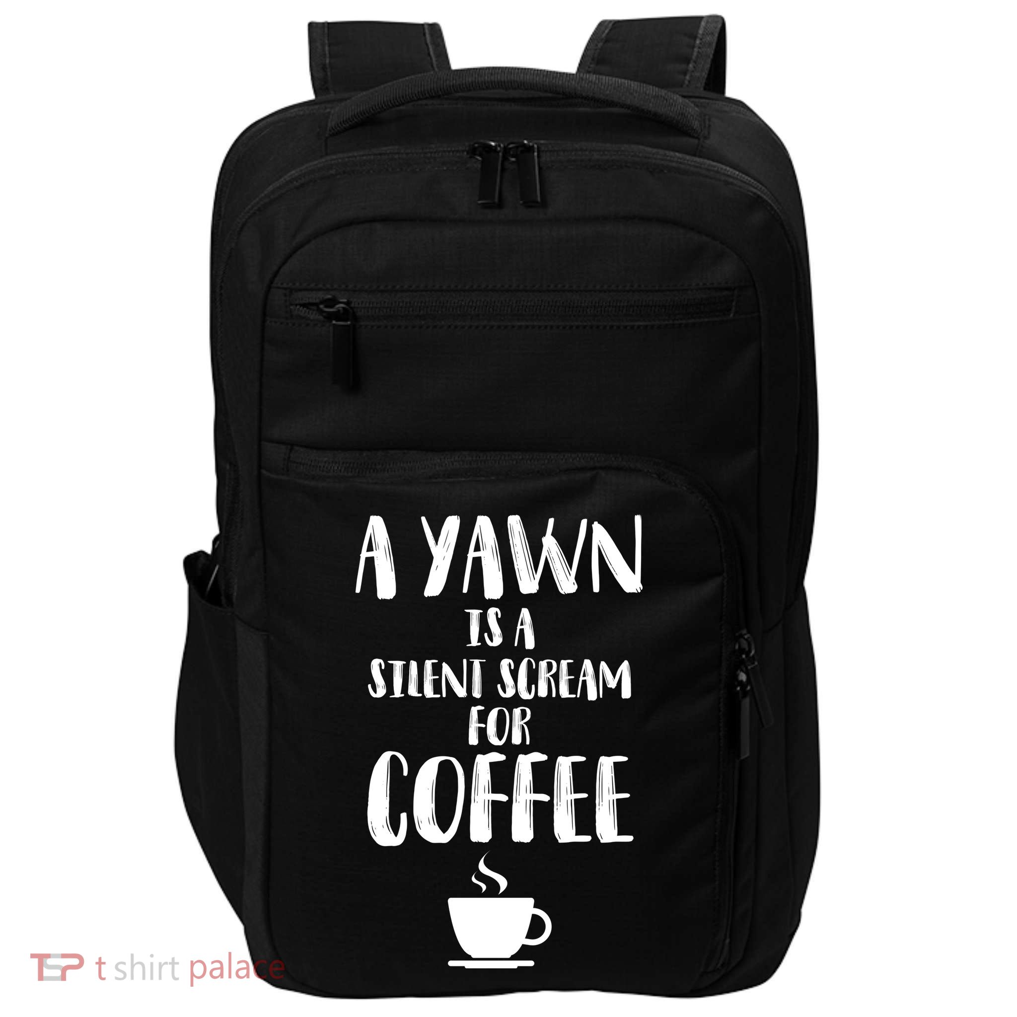 A Yawn Is A Silent Scream For Coffee Impact Tech Backpack