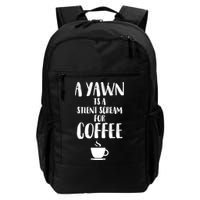 A Yawn Is A Silent Scream For Coffee Backpack