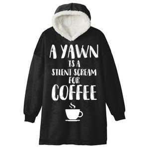 A Yawn Is A Silent Scream For Coffee Hooded Wearable Blanket