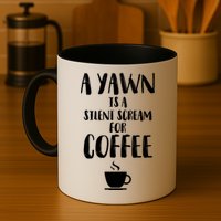 A Yawn Is A Silent Scream For Coffee Mug