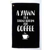 A Yawn Is A Silent Scream For Coffee Golf Towel