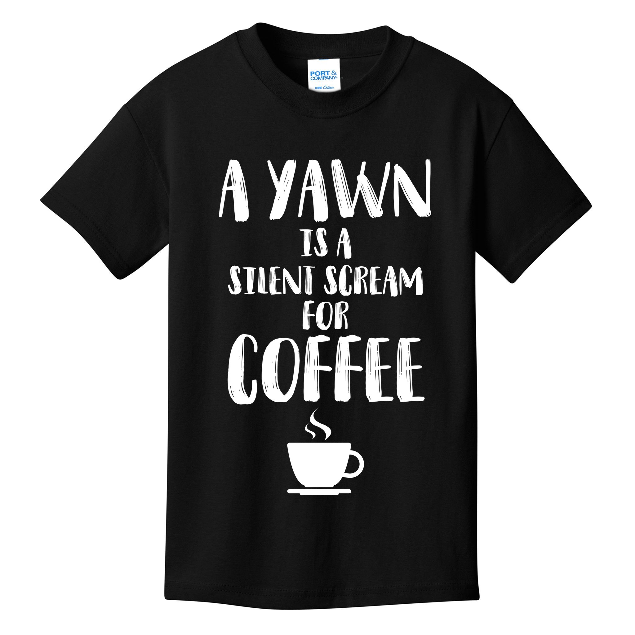 A Yawn Is A Silent Scream For Coffee Kids T-Shirt