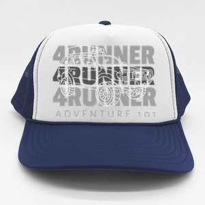 Adventure 101 4runner 4runner 4runner Overland Offroad Meaningful Gift Trucker Hat