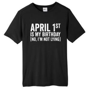 April 1st Birthday April Fools Day Funny Anniversary Tall Fusion ChromaSoft Performance T-Shirt