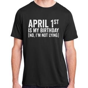 April 1st Birthday April Fools Day Funny Anniversary Adult ChromaSoft Performance T-Shirt