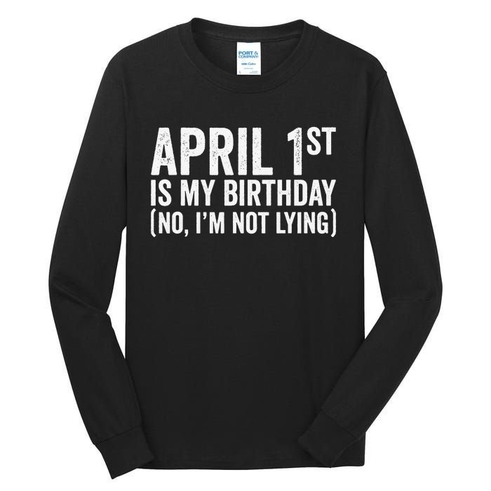 April 1st Birthday April Fools Day Funny Anniversary Tall Long Sleeve T-Shirt