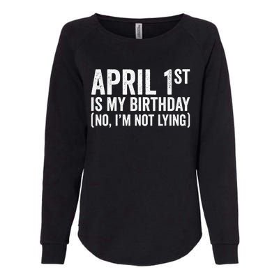 April 1st Birthday April Fools Day Funny Anniversary Womens California Wash Sweatshirt