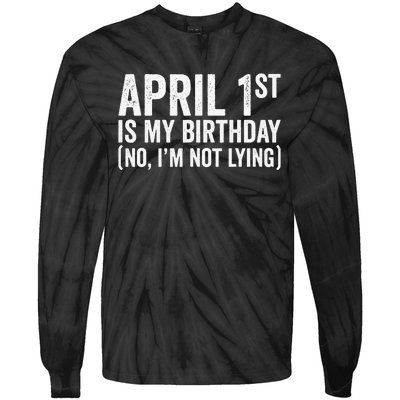 April 1st Birthday April Fools Day Funny Anniversary Tie-Dye Long Sleeve Shirt