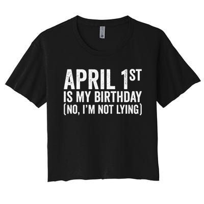 April 1st Birthday April Fools Day Funny Anniversary Women's Crop Top Tee