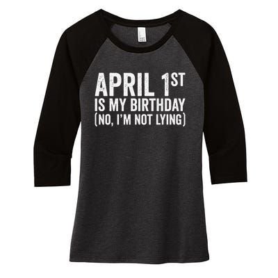 April 1st Birthday April Fools Day Funny Anniversary Women's Tri-Blend 3/4-Sleeve Raglan Shirt