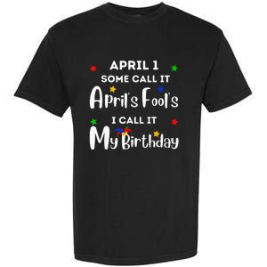 April 1st Birthday April Fool's Day Funny Anniversary Jokes Garment-Dyed Heavyweight T-Shirt