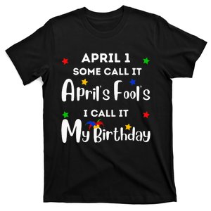 April 1st Birthday April Fool's Day Funny Anniversary Jokes T-Shirt