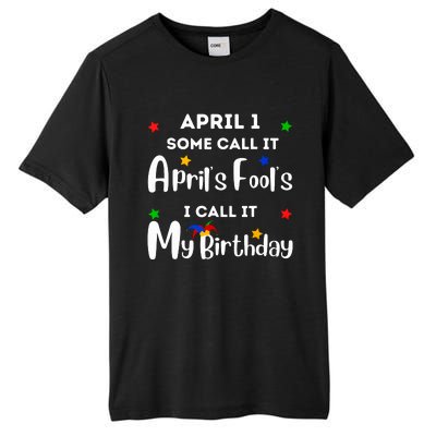 April 1st Birthday April Fools Day Funny Anniversary Jokes Tall Fusion ChromaSoft Performance T-Shirt