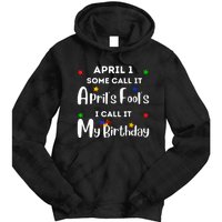 April 1st Birthday April Fools Day Funny Anniversary Jokes Tie Dye Hoodie