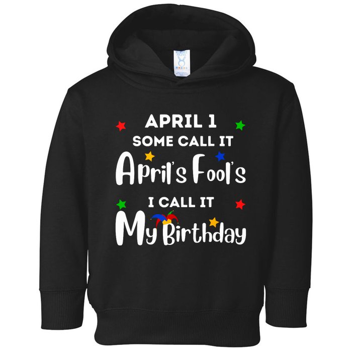 April 1st Birthday April Fools Day Funny Anniversary Jokes Toddler Hoodie