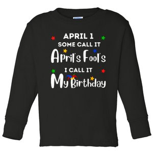 April 1st Birthday April Fools Day Funny Anniversary Jokes Toddler Long Sleeve Shirt