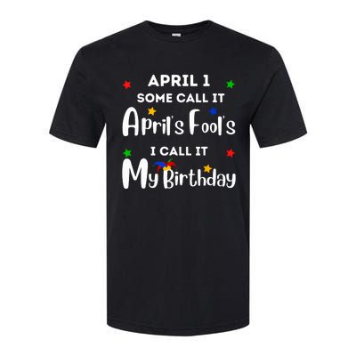 April 1st Birthday April Fools Day Funny Anniversary Jokes Softstyle® CVC T-Shirt