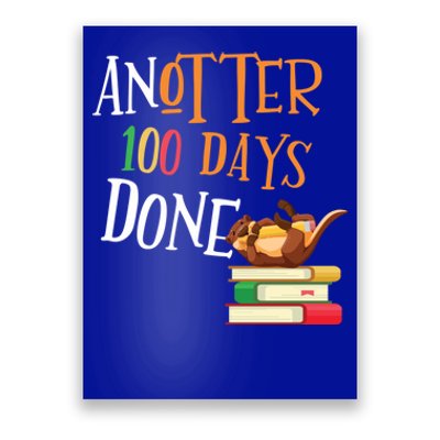 Anotter 100 Days Done Of School Teacher Student Otter Gift Poster