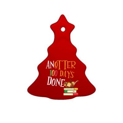 Anotter 100 Days Done Of School Teacher Student Otter Gift Ceramic Tree Ornament