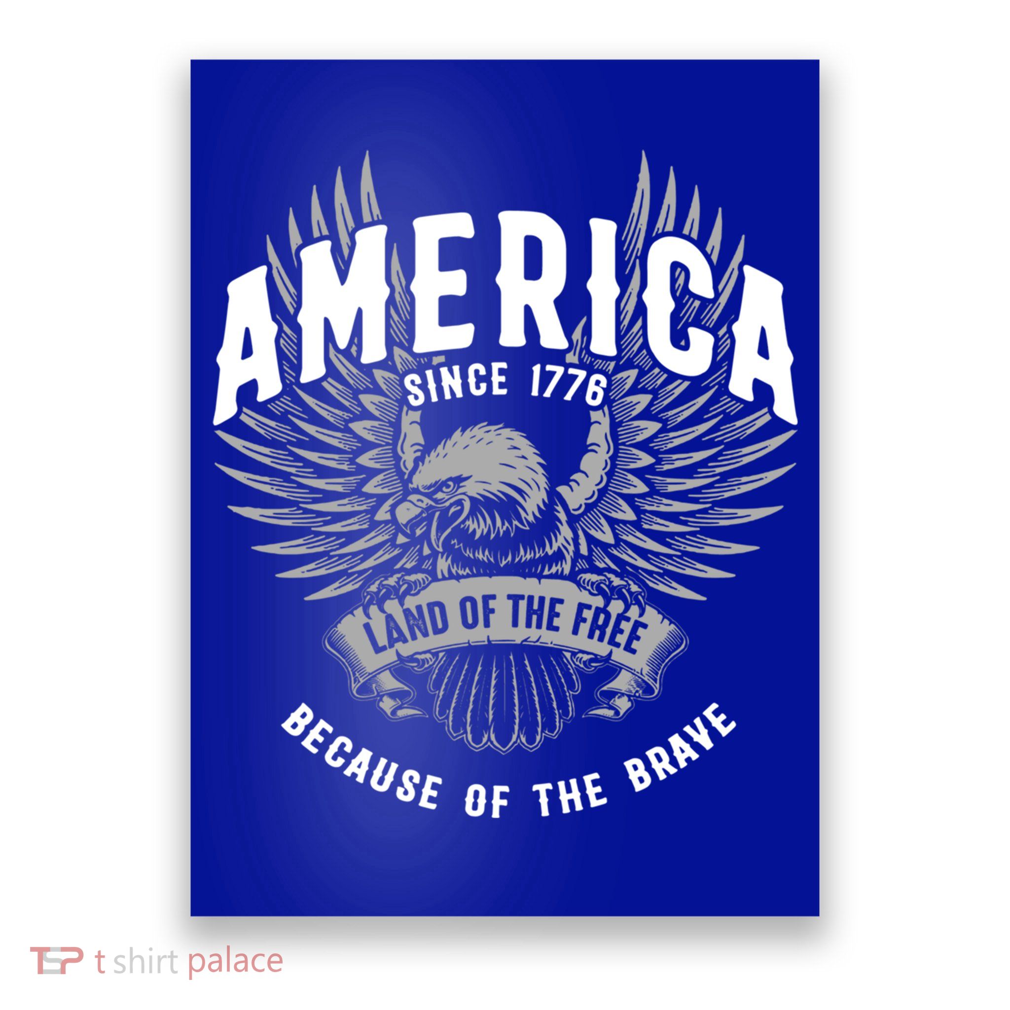 America 1776 Land Of Free Because Of The Brave Usa Eagle Gift Poster