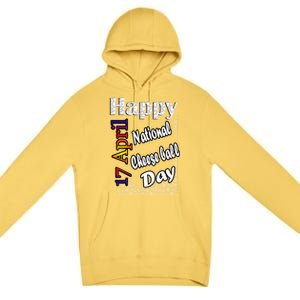 Apr 17th National Cheese Ball Day T Fun Idea Cute Gift Premium Pullover Hoodie