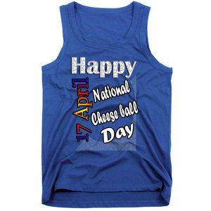 Apr 17th National Cheese Ball Day T Fun Idea Cute Gift Tank Top