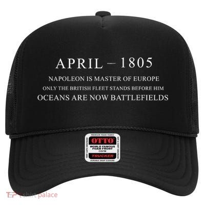 April 1805 Napoleon Is Master Of Europe Only The British Fleet Stands Before Him High Crown Mesh Back Trucker Hat