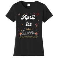 April 1st Queen Born on April 1 Birthday Women's T-Shirt