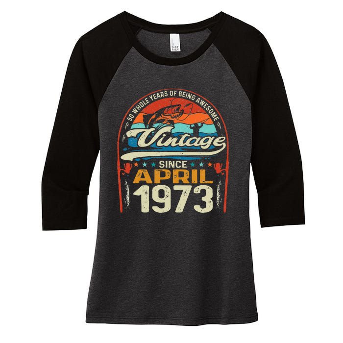 April 1973 Vintage 50th Birthday 50 Year Old Fishing Lovers Women's Tri-Blend 3/4-Sleeve Raglan Shirt