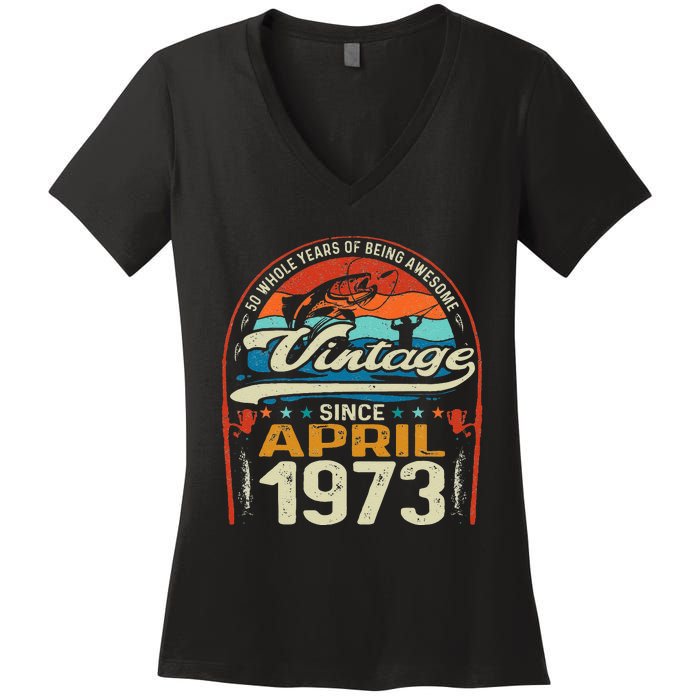 April 1973 Vintage 50th Birthday 50 Year Old Fishing Lovers Women's V-Neck T-Shirt