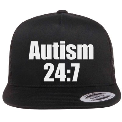 Autism 24 7 Autism All Day All Time Funny Saying Flat Bill Trucker Hat