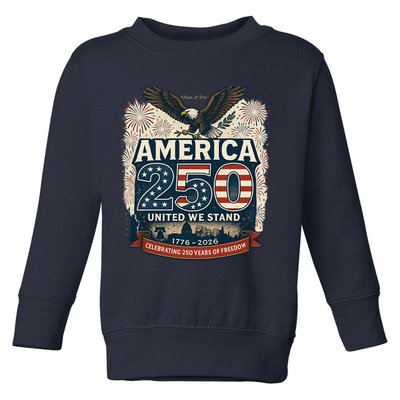 America's 250th Anniversary Of Freedom USA 1776-2026 Toddler Sweatshirt