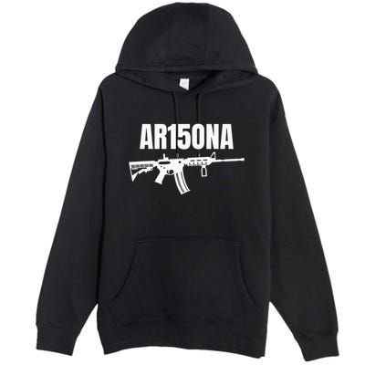 Ar15ona 2nd Amendment Ar 15 For Gun Owners Premium Pullover Hoodie
