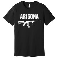 Ar15ona 2nd Amendment Ar 15 For Gun Owners Premium T-Shirt