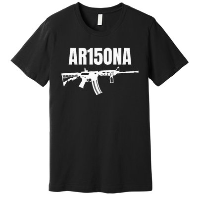 Ar15ona 2nd Amendment Ar 15 For Gun Owners Premium T-Shirt