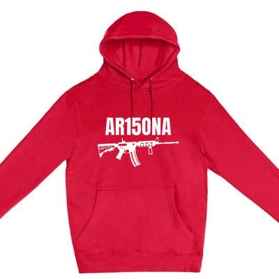 Ar15ona 2nd Amendment Ar 15 For Gun Owners Premium Pullover Hoodie