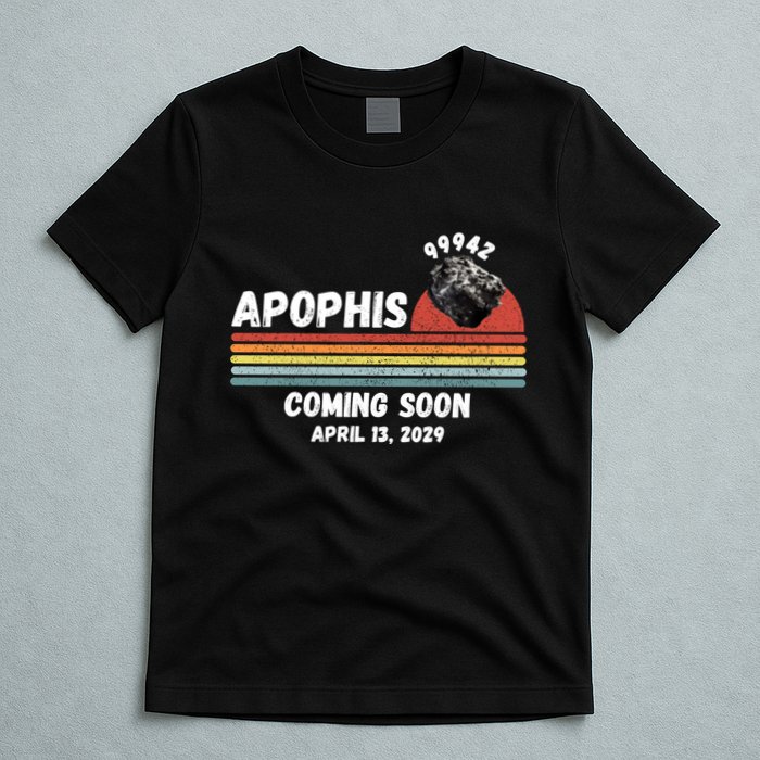 Apophis 2029 Apophis April 13 2029 Asteroid 99942 Funny Space Humor Comet Meteor T-Shirt