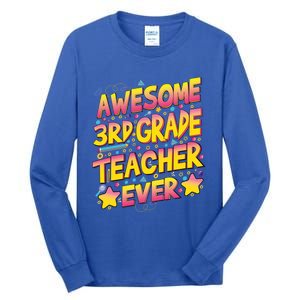 Awesome 3Rd Grade Teacher Ever Meaningful Gift Tall Long Sleeve T-Shirt