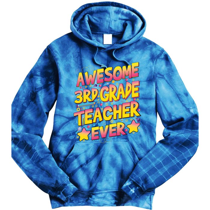 Awesome 3Rd Grade Teacher Ever Meaningful Gift Tie Dye Hoodie